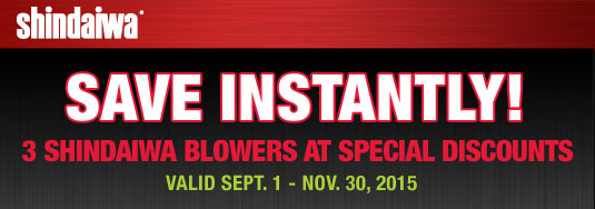 Save Instantly! | 3 Shindaiwa Blowers at Special Discounts | Valid Sept. 1 - Nov. 30, 2015