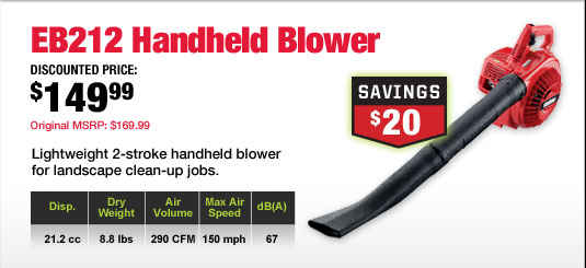 EB212 Handheld Blower - Discounted Price: $149.99 | Original MSRP: $169.99 | Lightweight 2-stroke handheld blower for landscape clean-up jobs.