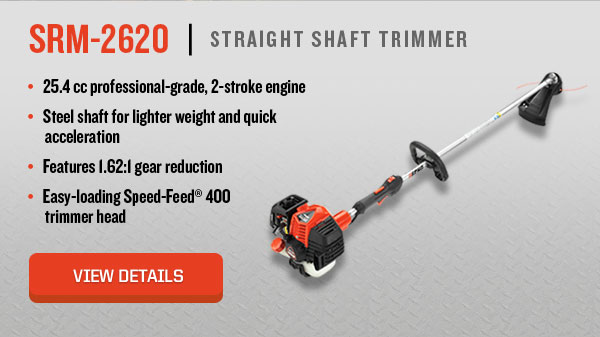 SRM-2620 | Straight Shaft Trimmer | 25.4 cc professional-grade, 2-stroke engine | Solid shaft for lighter weight and quick acceleration | Features 1.62:1 gear reduction | Easy-loading Speed-Feed® 400 trimmer head | View Details